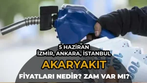 5 Haziran 2026 Akaryakıt Fiyatları- İstanbul, Ankara ve İzmir'de Benzin, Motorin ve LPG Kaç TL?