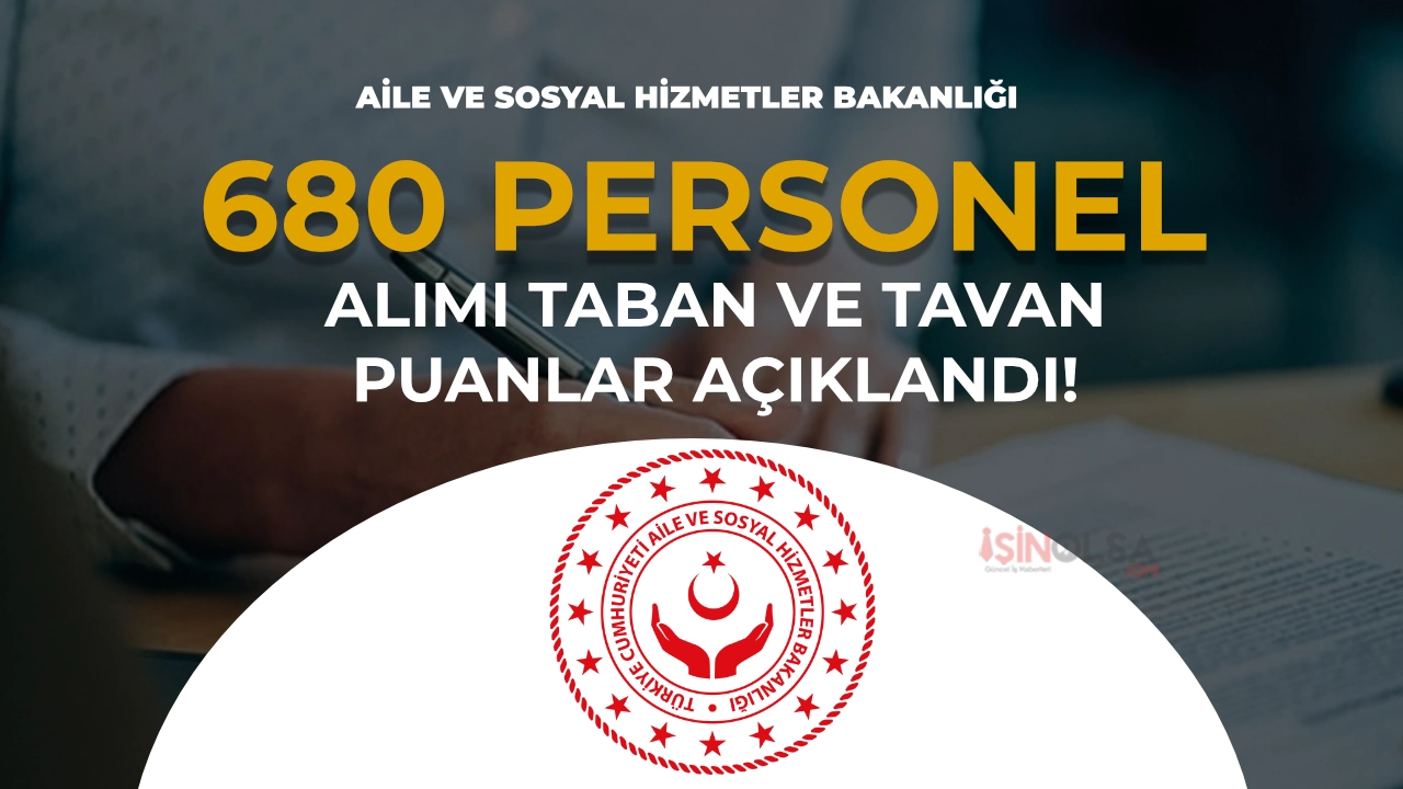 ASHB 680 Personel Alımında Taban ve Tavan KPSS Puanları Açıklandı