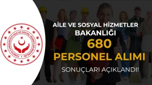 ASHB 680 Sözleşmeli Personel Alımı Sonuçları Açıklandı