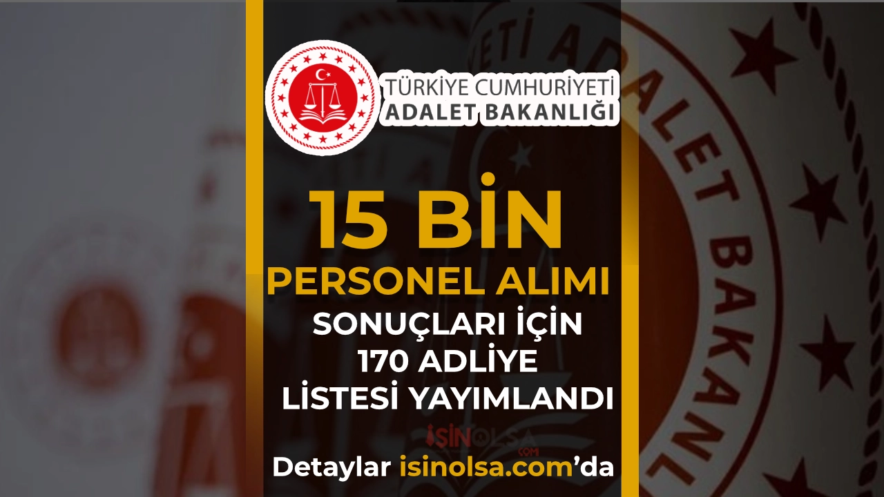 Adalet Bakanlığı 15 Bin Personel Alımı 170 Adliye Listesi