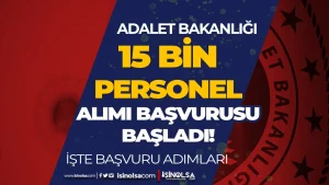 Adalet Bakanlığı 15 Bin Personel Alımı Başvuruları Bugün Başladı: Kariyer Kapısı’nda Adım Adım Başvuru