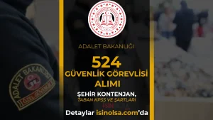 Adalet Bakanlığı 524 Güvenlik Görevlisi Alımı 2026: Şartlar, Şehirler ve Başvuru