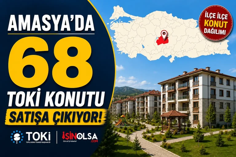 Amasyada 68 TOKI Konutu Satisa Cikiyor Iste Ilce Ilce Konut Dagilimi