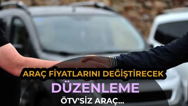 Arac Fiyatlarini Degistirecek Duzenleme OTVsiz Arac Teklifinde Son Durum