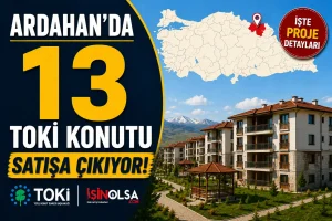 Ardahan’da 13 TOKİ Konutu Satışa Çıkıyor! İşte Proje Detayları