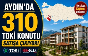 Aydın’da 310 TOKİ Konutu Satışa Çıkıyor! İşte İlçe İlçe Konut Dağılımı