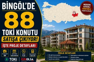 Bingöl’de 88 TOKİ Konutu Satışa Çıkıyor! İşte Proje Detayları