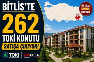 Bitlis’te 262 TOKİ Konutu Satışa Çıkıyor! İşte İlçe İlçe Konut Dağılımı