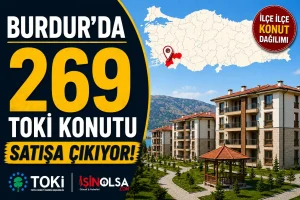 Burdur’da 269 TOKİ Konutu Satışa Çıkıyor! İşte İlçe İlçe Konut Dağılımı