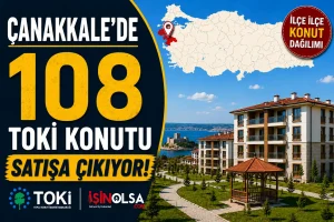 Çanakkale’de 108 TOKİ Konutu Satışa Çıkıyor! İşte İlçe İlçe Konut Dağılımı