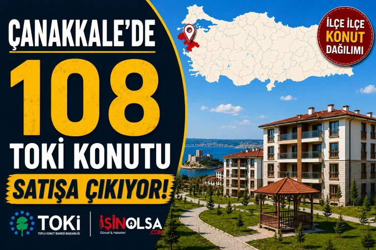 Canakkalede 108 TOKI Konutu Satisa Cikiyor Iste Ilce Ilce Konut Dagilimi