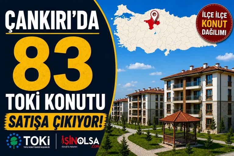 Cankirida 83 TOKI Konutu Satisa Cikiyor Iste Ilce Ilce Konut Dagilimi 1