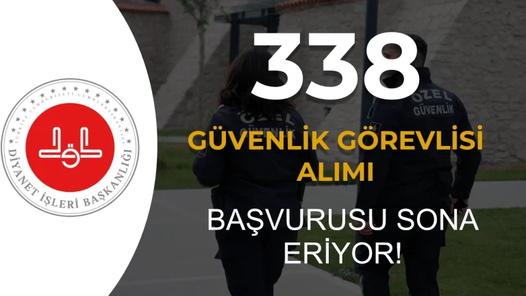 Diyanet 338 Güvenlik Görevlisi Başvurusu Sona Eriyor!