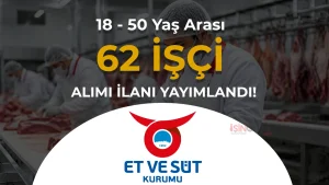 Et ve Süt Kurumu 62 İşçi Alımı 18 - 50 Yaş Arası: İŞKUR İlan No