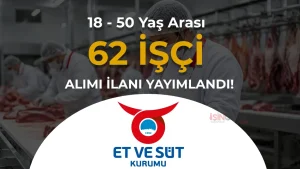 Et ve Süt Kurumu 62 İşçi Alımı Başvuruları Devam Ediyor!