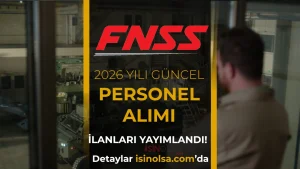 FNSS Savunma Sistemleri 2026 Personel Alımı: Açık Pozisyonlar, Başvuru Şartları ve Süreç