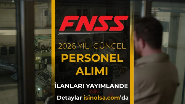FNSS Savunma Sistemleri 2026 Personel Alımı: Açık Pozisyonlar, Başvuru Şartları ve Süreç