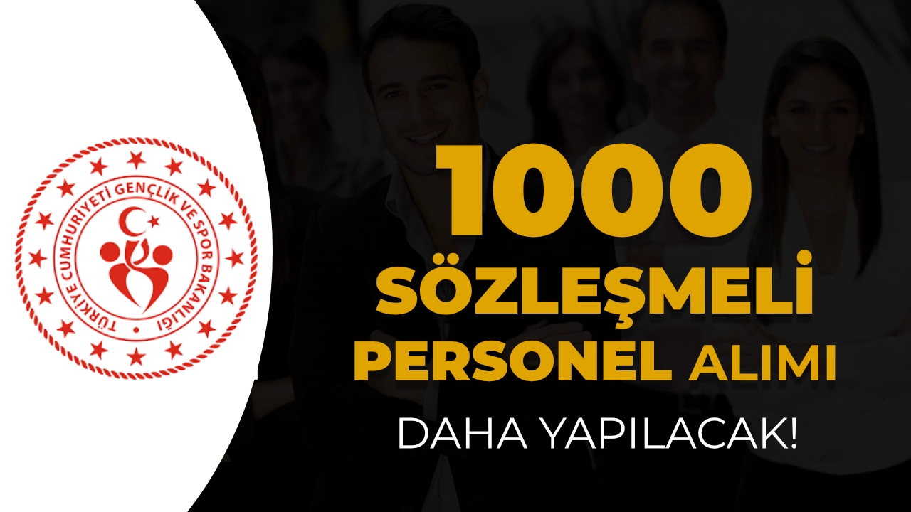 Gençlik ve Spor Bakanlığı 1000 Sözleşmeli Personel Alımı Daha Bekleniyor