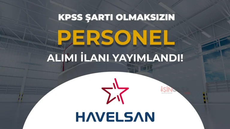 HAVELSAN Personel Alımı 2026: KPSS Şartı Yok