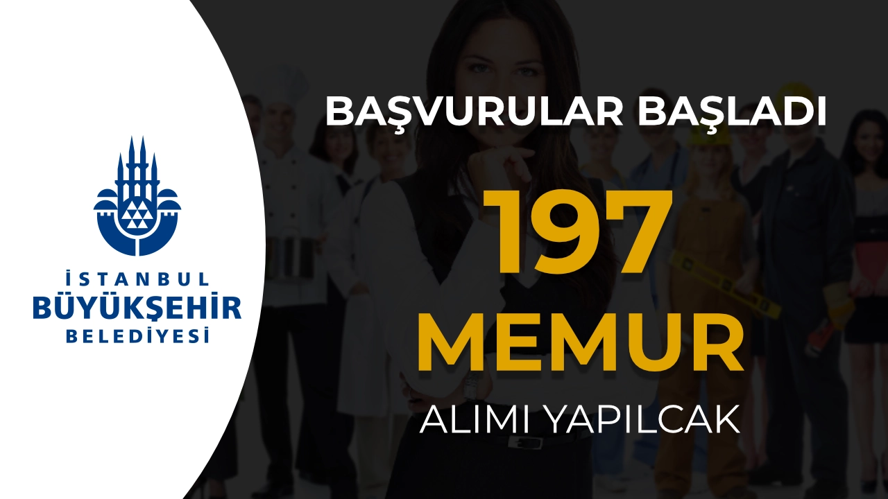 İBB 197 Memur Alımı Başvuruları Başladı: Son Gün 28 Haziran