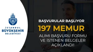 İBB 197 Memur Alımı İstenen Belgeler ve Başvuru Formu 2026