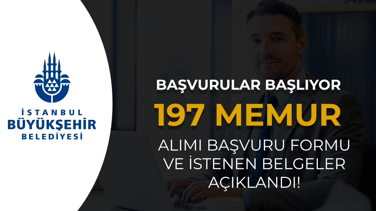İBB 197 Memur Alımı İstenen Belgeler ve Başvuru Formu 2026
