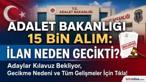 İŞİN OLSA ÖZEL: Adalet Bakanlığı ve CTE 15 Bin Personel Alımı İlanı Neden Gecikti? Kılavuz Ne Zaman Yayımlanacak?