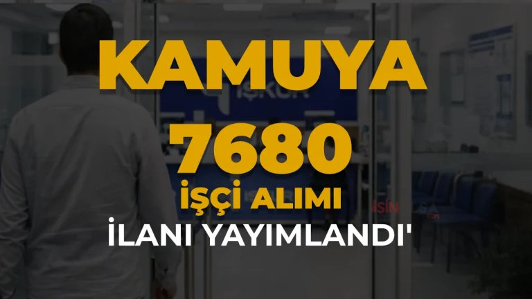 İŞKUR İUP Programıyla Kamuya 7680 İşçi Alınacak: Başvurular Başladı