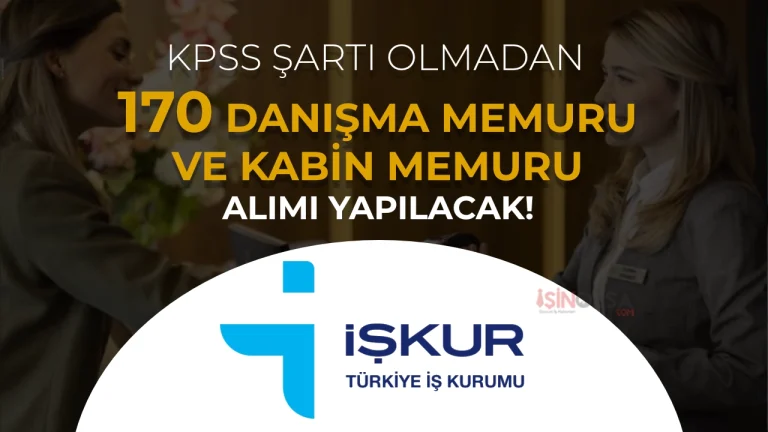 İŞKUR İle Özel Sektöre 170  Danışma Memuru ve Kabin Memuru Alımı Başladı