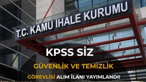 KİK 10 Temizlik ve Güvenlik Personeli Alacak! KPSS Şartı Yok!