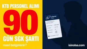 KTB 502 Sözleşmeli Personel Alımında 90 Gün SGK Şartı Nasıl Belgelenir?