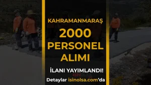 Kahramanmaraş 12 İlçede 2000 TYP Personel Alıyor