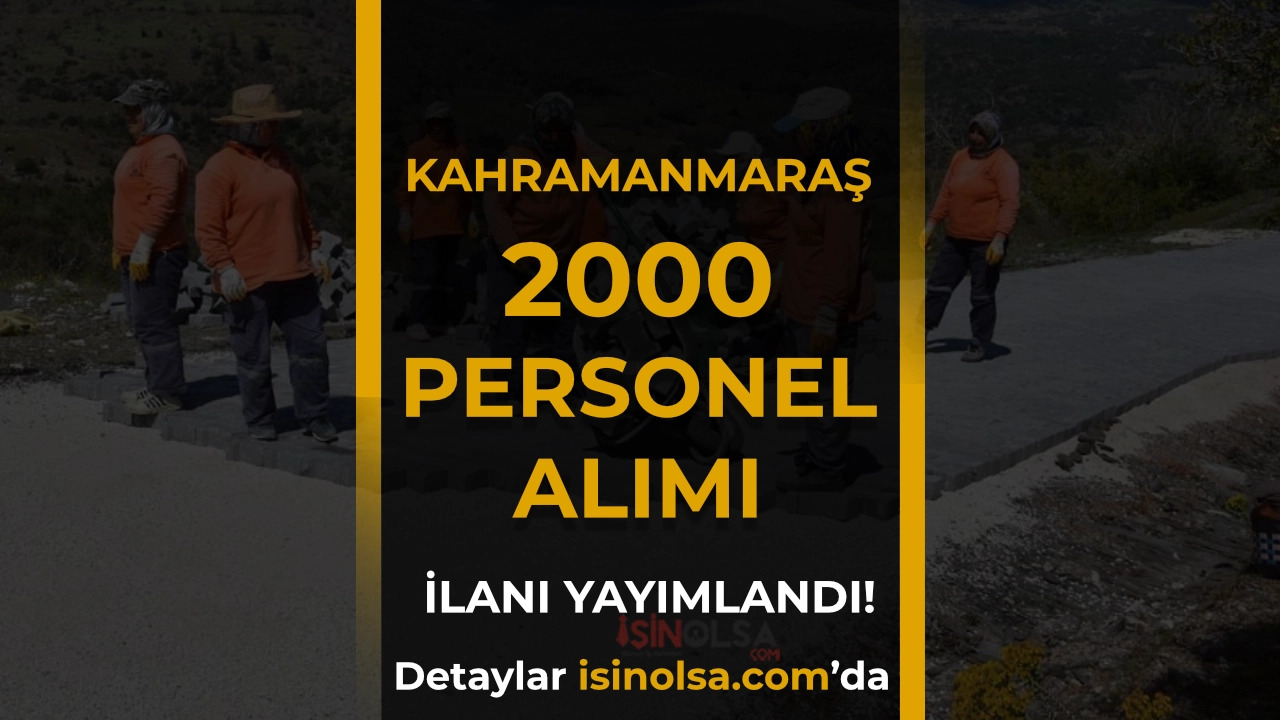 Kahramanmaraş 12 İlçede 2000 TYP Personel Alıyor