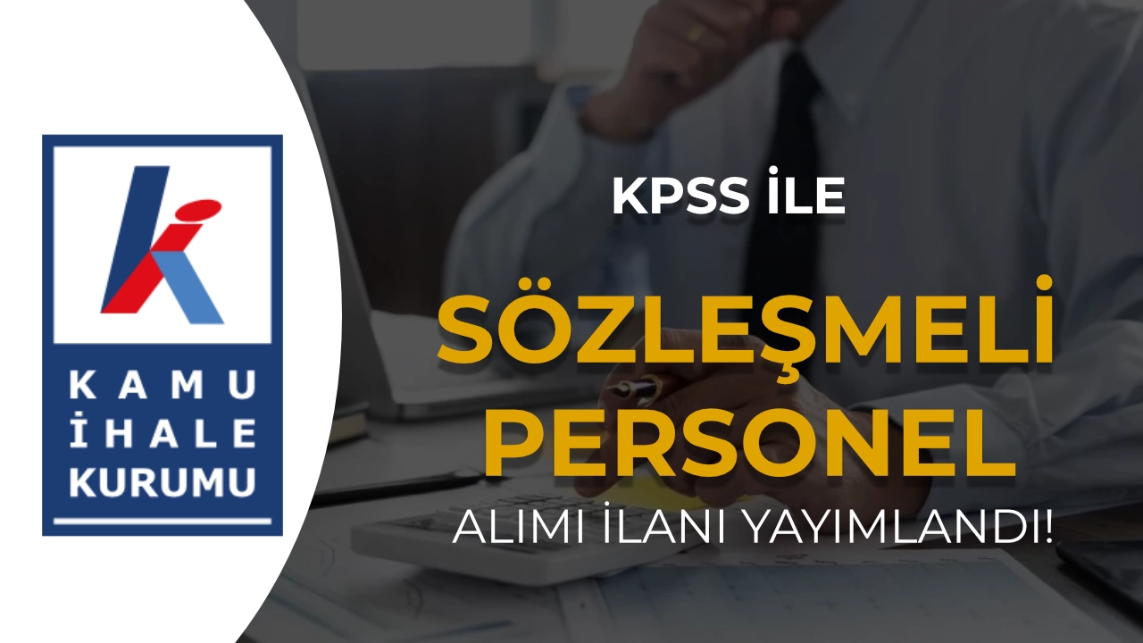 Kamu İhale Kurumu Sözleşmeli Personel Alımı 2026: Büro Görevlisi ve İletişim Görevlisi