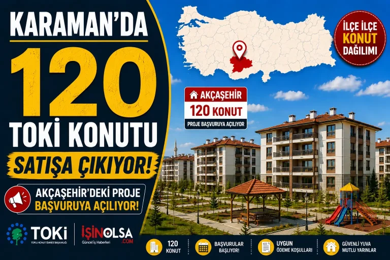 Karamanda 120 TOKI Konutu Satisa Cikiyor Akcasehirdeki Proje Basvuruya Aciliyor