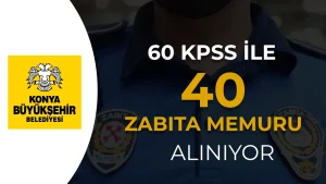 Konya Büyükşehir Belediyesi 40 Zabıta Memuru Alımı Başvurularını Alıyor!