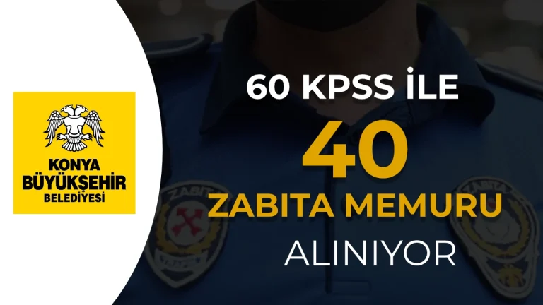 Konya Büyükşehir Belediyesi 40 Zabıta Memuru Alımı Başvurularını Alıyor!
