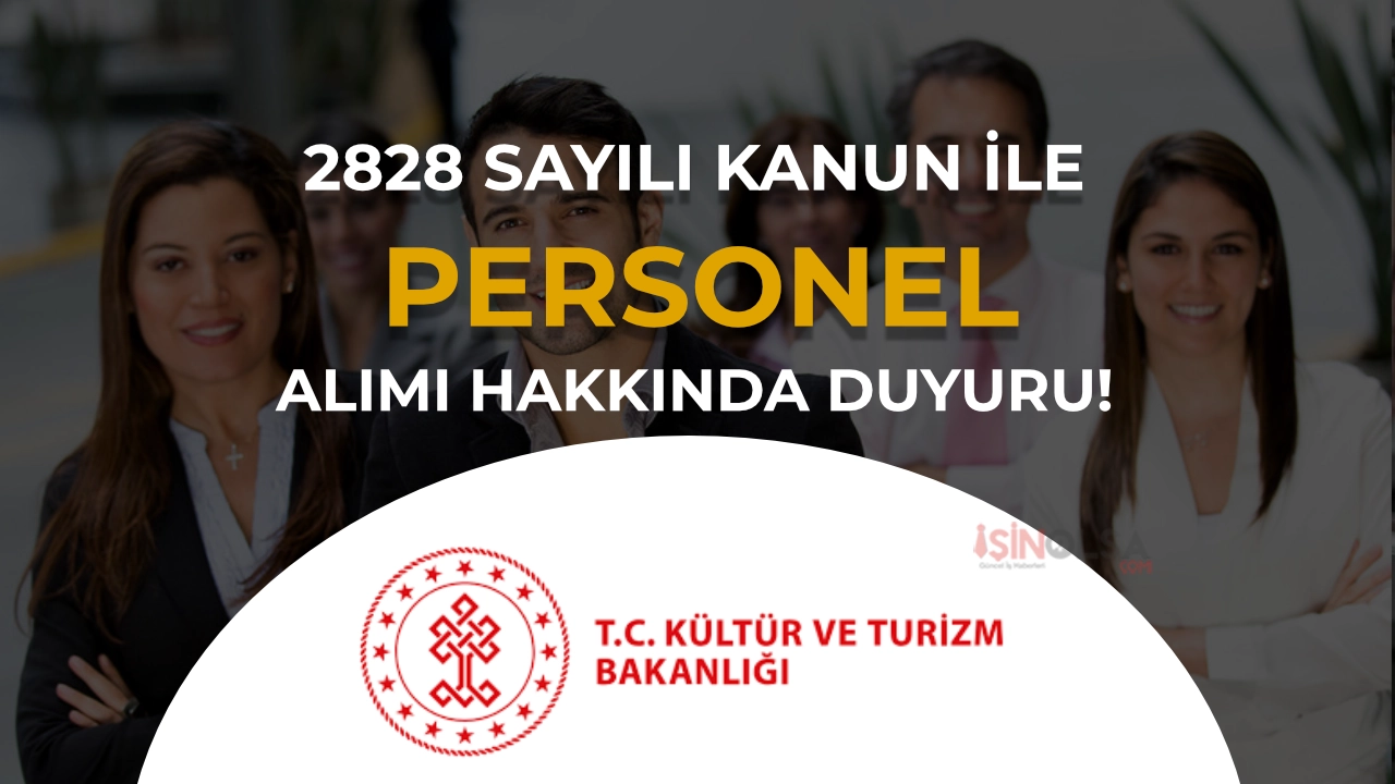 Kültür Bakanlığı 2828 Sayılı Kanun İle Personel Alımı Hakkında Duyuru Geldi!