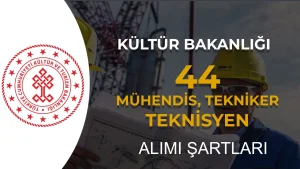 Kültür Bakanlığı 44 Mühendis, Tekniker ve Teknisyen Alımı: Şartlar ve Şehre Göre Kontenjanlar