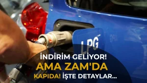 LPG Otogaza 2 Temmuz'da 52 Kuruş İndirim Geliyor: Ama Temmuz Zammı Hesaba Katılmadı