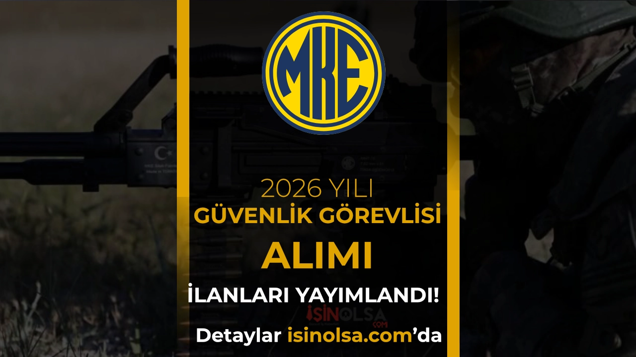 MKE Güvenlik Personeli Alımı 2026: 15 Silahlı Özel Güvenlik Görevlisi