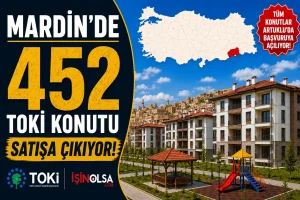 Mardin’de 452 TOKİ Konutu Satışa Çıkıyor! Tüm Konutlar Artuklu’da Başvuruya Açılıyor