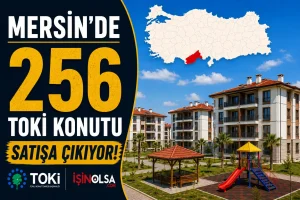 Mersin’de 256 TOKİ Konutu Satışa Çıkıyor! İşte İlçe İlçe Konut Dağılımı