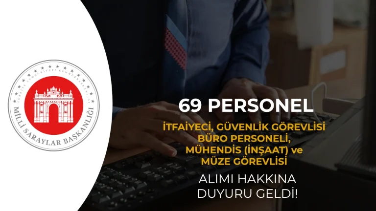 Milli Saraylar İdaresi 69 Personel Alımı Hakkında Duyuru Geldi (İTFAİYECİ, GÜVENLİK GÖREVLİSİ , BÜRO PERSONELİ, MÜHENDİS (İNŞAAT) ve MÜZE GÖREVLİSİ )