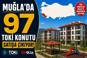 Muğla’da 97 TOKİ Konutu Satışa Çıkıyor! Tüm Konutlar Milas’ta Başvuruya Açılıyor