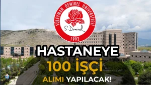 SDÜ Hastanesine 100 İşçi Alımı Devam Ediyor