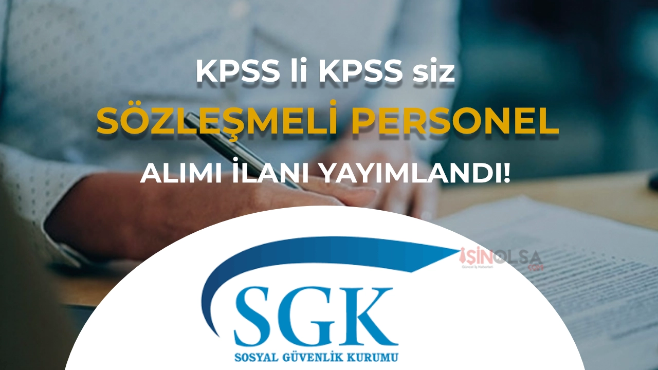 SGK 10 Sözleşmeli Personel Alımı İlanı Yayımladı! KPSS li KPSS siz