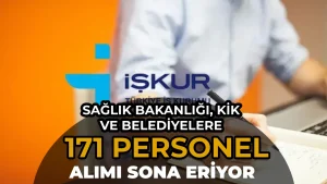 Sağlık Bakanlığı, KİK, Belediyelere 171 Personel Alımı Sona Eriyor!