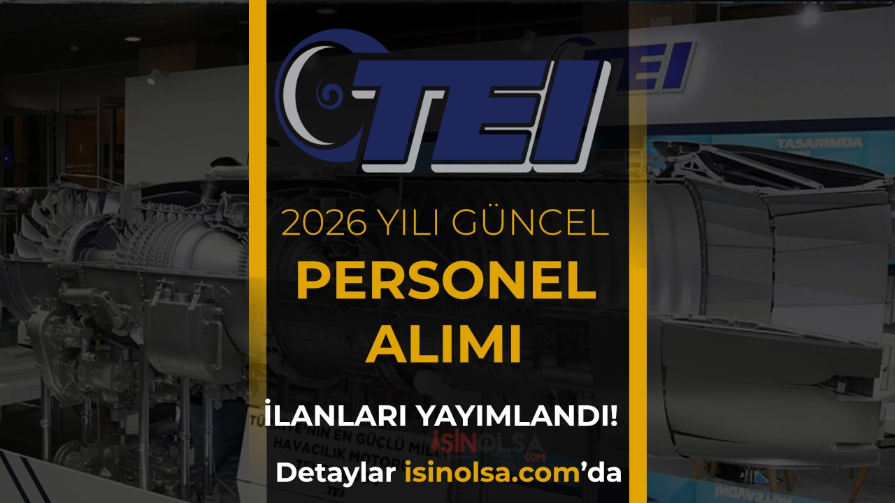 TEİ-TUSAŞ Personel Alımı 2026: Güncel İlanlar, Başvuru Şartları ve Kadro Listesi