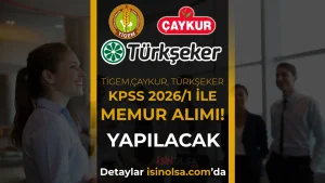TİGEM, ÇAYKUR ve TÜRKŞEKER KPSS 2026/1 ile Memur Alımı Yapacak: Kadrolar ve Nitelik Kodları